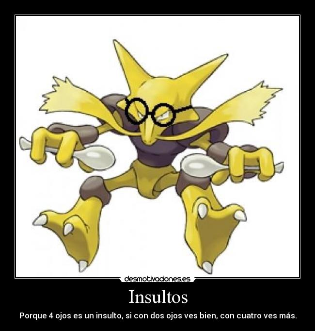 Insultos - Porque 4 ojos es un insulto, si con dos ojos ves bien, con cuatro ves más.