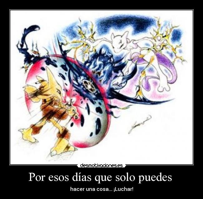 Por esos días que solo puedes - hacer una cosa... ¡Luchar!