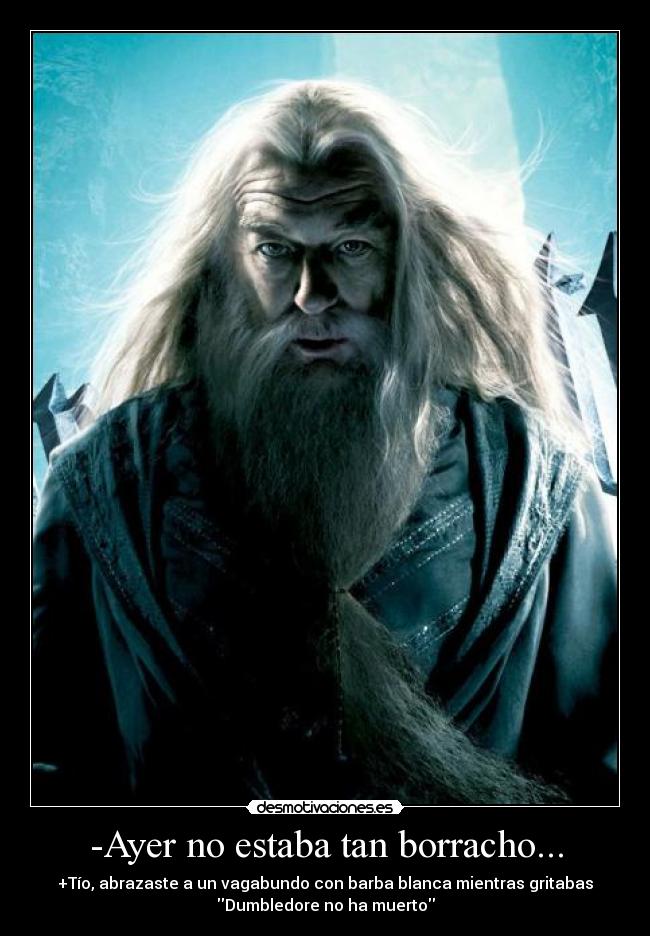 -Ayer no estaba tan borracho... -