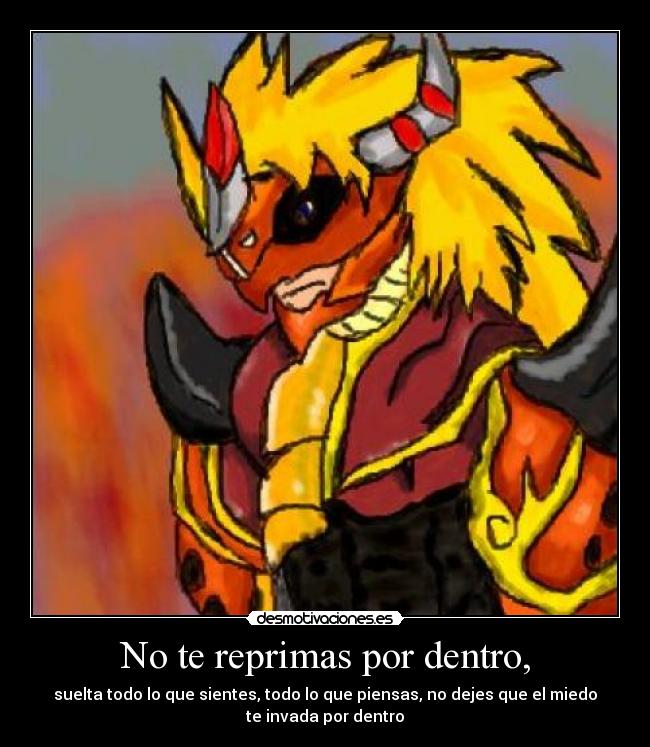 No te reprimas por dentro, -