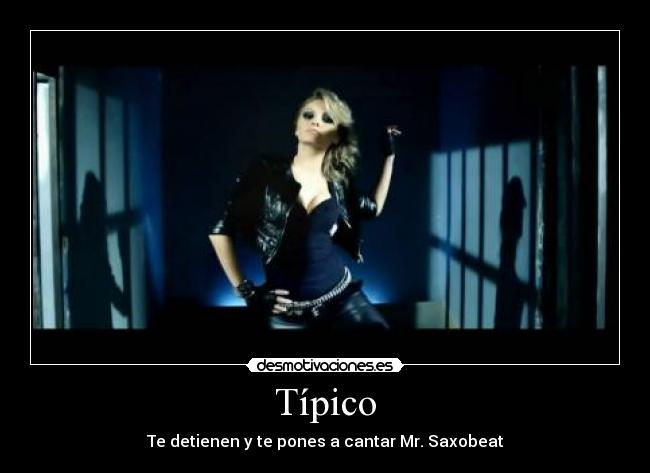 Típico - Te detienen y te pones a cantar Mr. Saxobeat