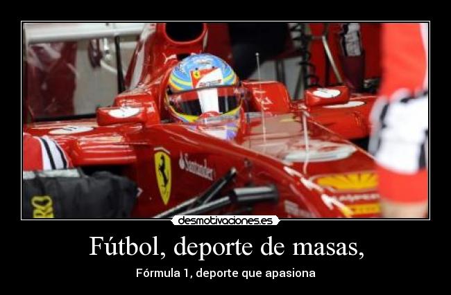 Fútbol, deporte de masas, - Fórmula 1, deporte que apasiona