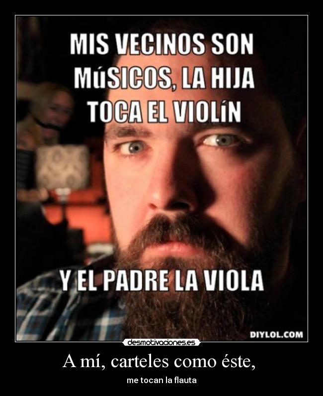 A mí, carteles como éste,  - 