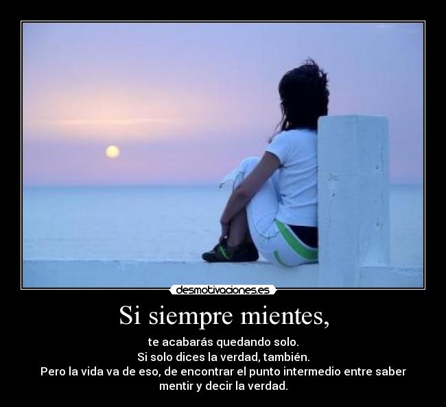 Si siempre mientes, -