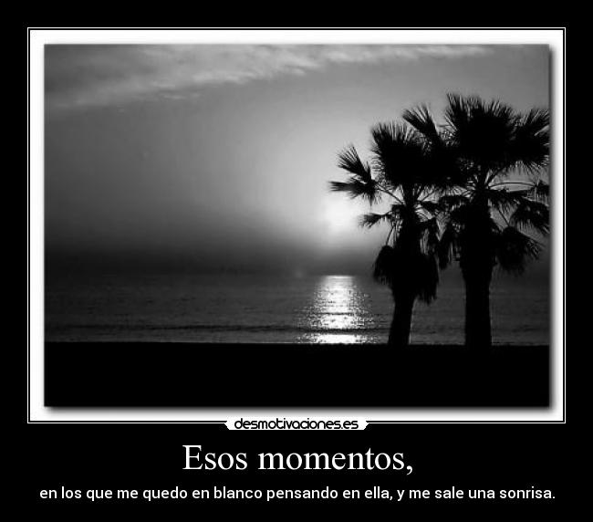 Esos momentos, - 