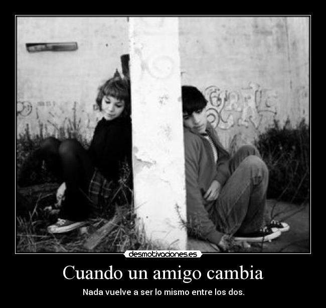 Cuando un amigo cambia - 