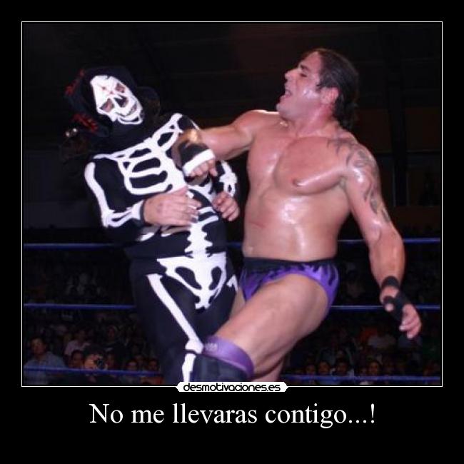 No me llevaras contigo...! - 