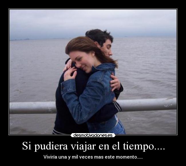 Si pudiera viajar en el tiempo.... - 