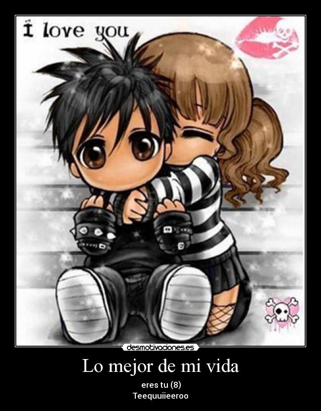 Lo mejor de mi vida - eres tu (8)
Teequuiieeroo