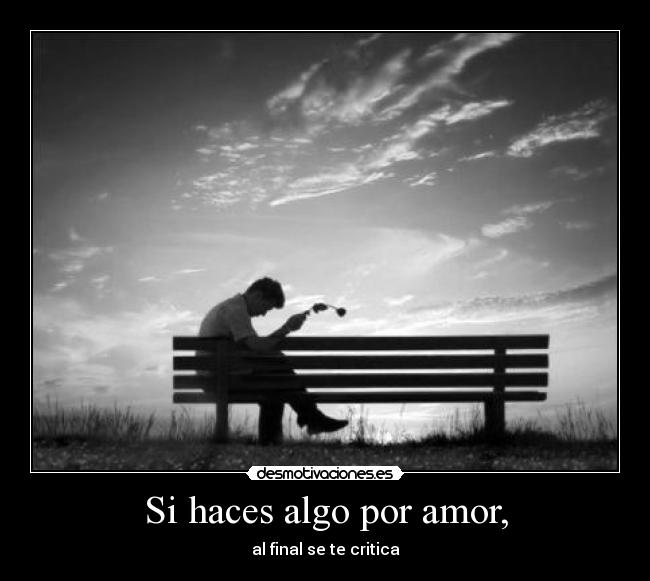 Si haces algo por amor, - 