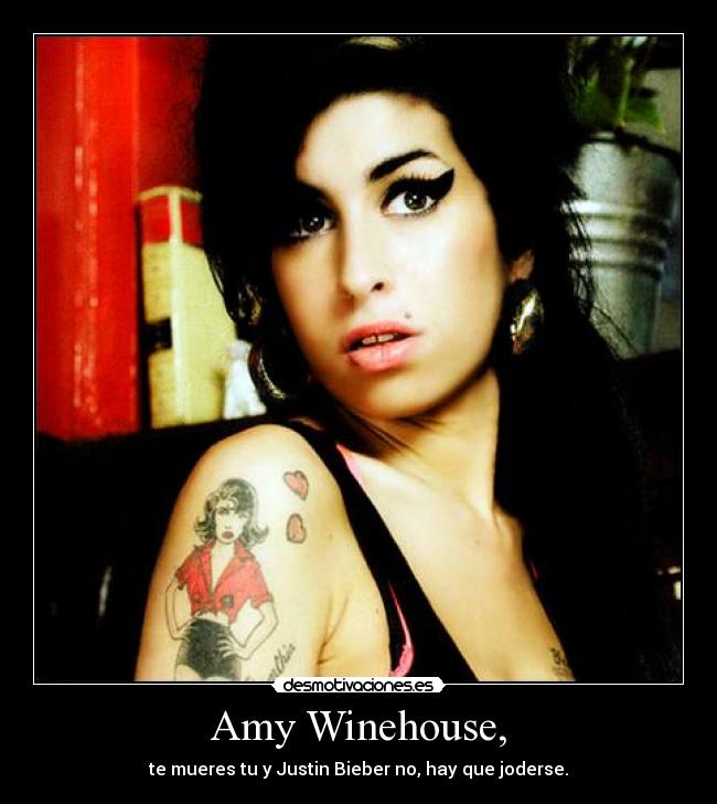 carteles amy winehouse justin mueres joderse desmotivaciones