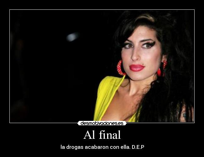 Al final - la drogas acabaron con ella. D.E.P