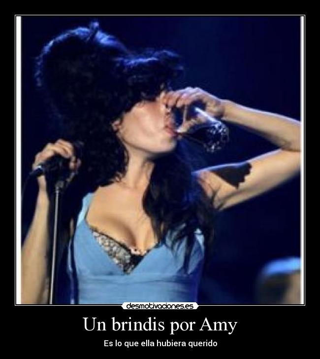 Un brindis por Amy - Es lo que ella hubiera querido