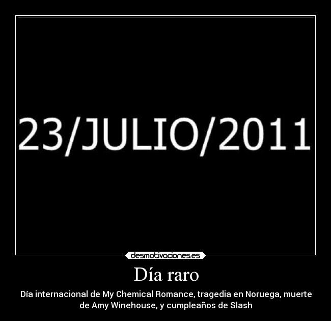 carteles julio 2011 dia raro rip amy desmotivaciones