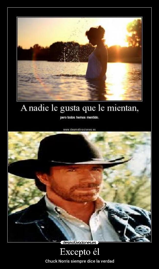 Excepto él - Chuck Norris siempre dice la verdad