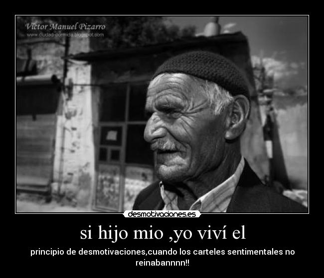 si hijo mio ,yo viví el - 