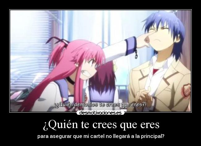 ¿Quién te crees que eres -