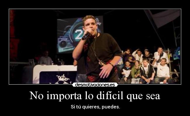 No importa lo difícil que sea -