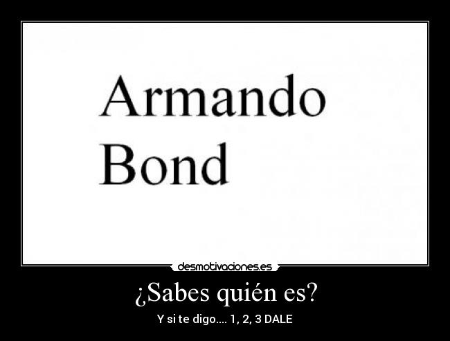 ¿Sabes quién es? - Y si te digo.... 1, 2, 3 DALE