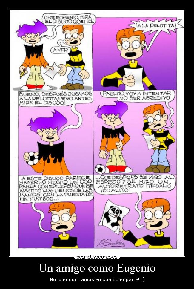 Un amigo como Eugenio - No lo encontramos en cualquier parte!! :)