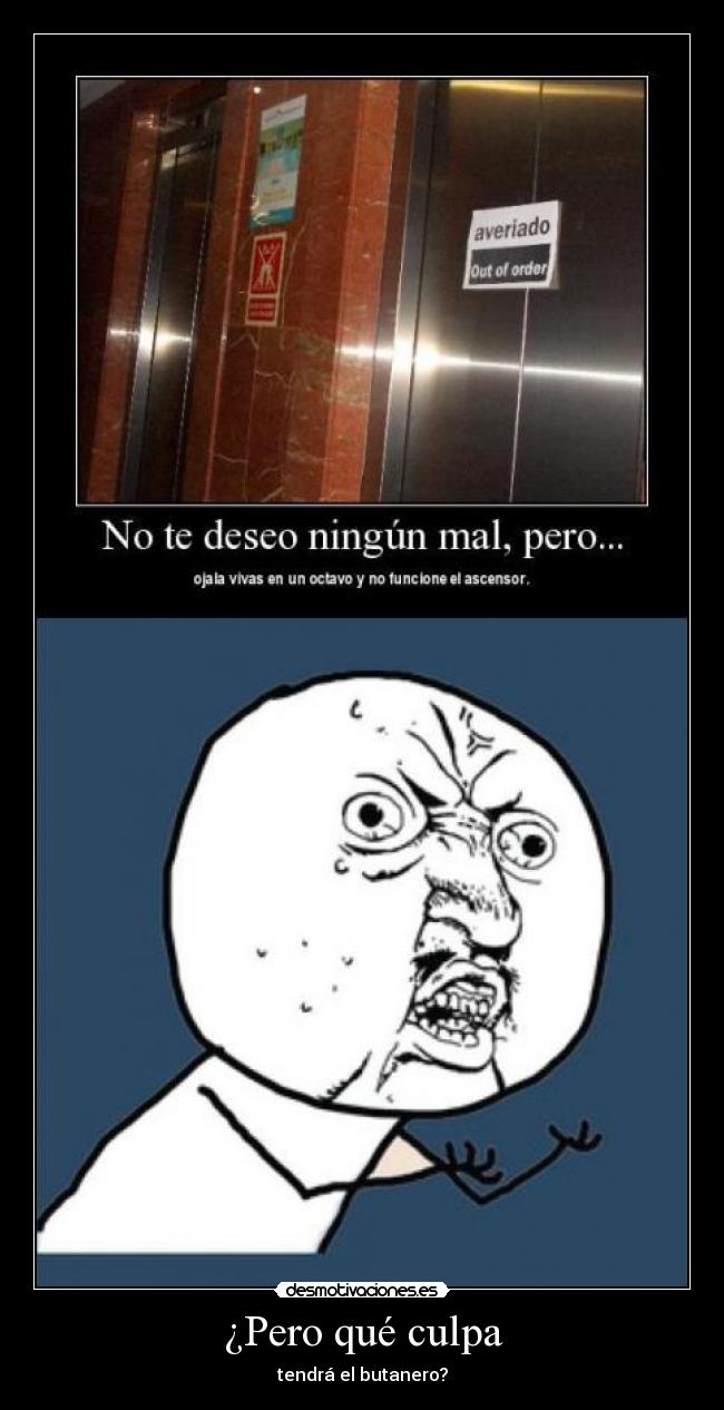 ¿Pero qué culpa - tendrá el butanero?