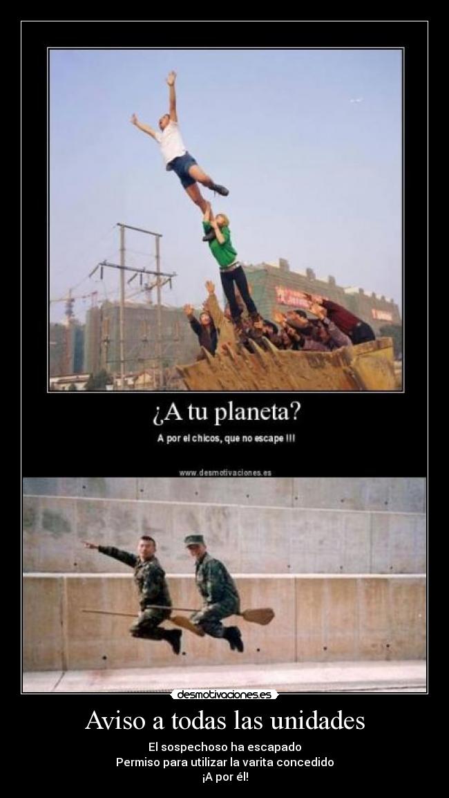 Aviso a todas las unidades - El sospechoso ha escapado
Permiso para utilizar la varita concedido
¡A por él!