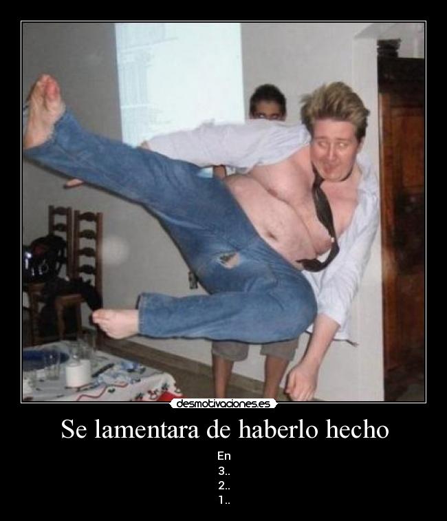 Se lamentara de haberlo hecho - En
3..
2..
1..