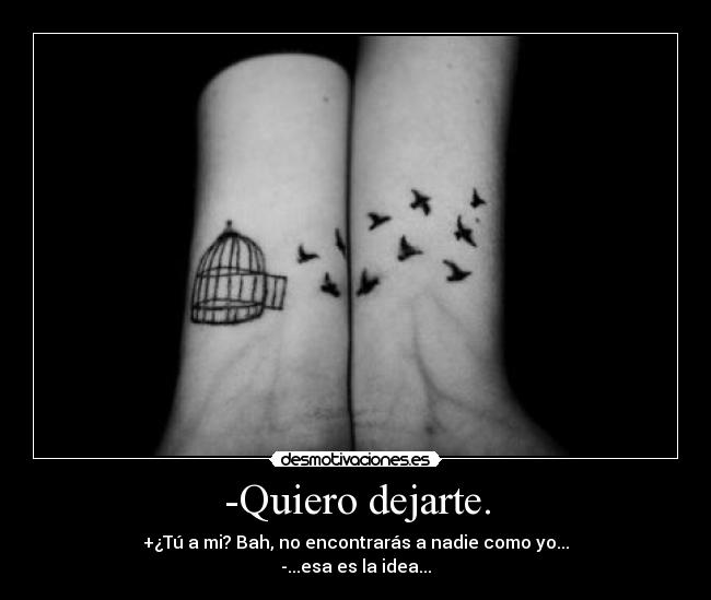 -Quiero dejarte. - 