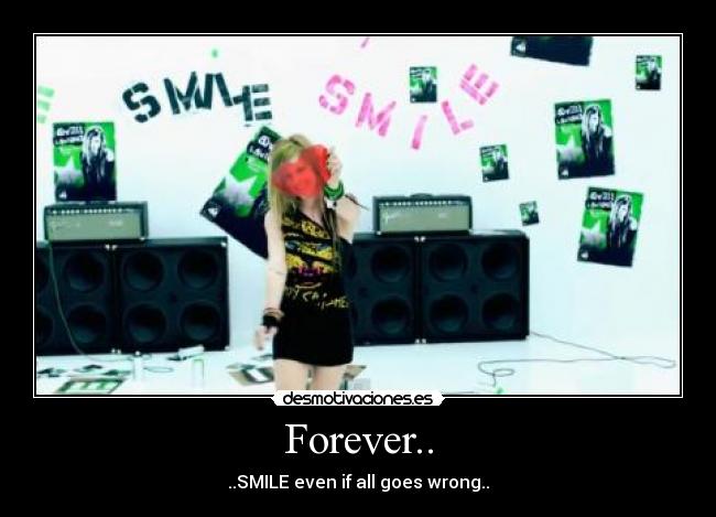 Forever.. - ..SMILE even if all goes wrong..
