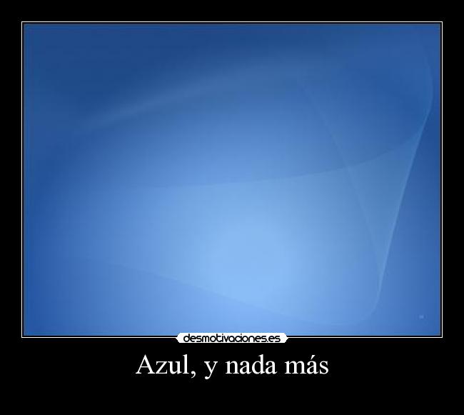Azul, y nada más -