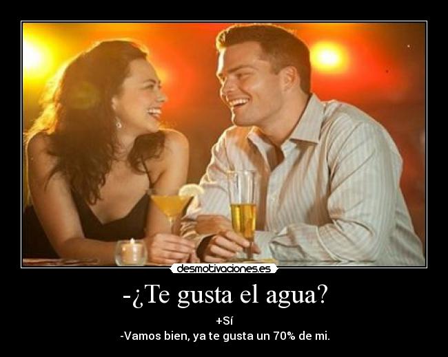 -¿Te gusta el agua? -