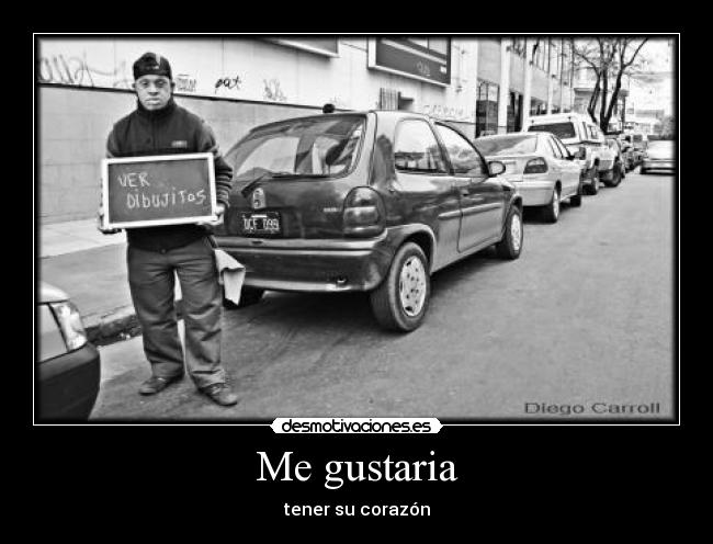 Me gustaria - tener su corazón