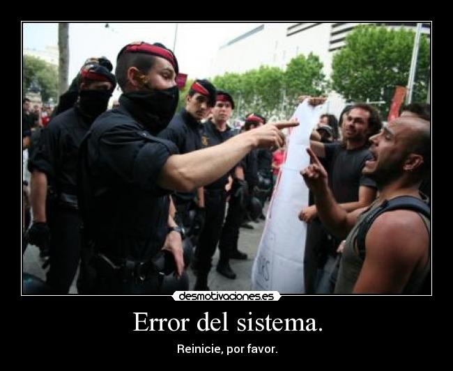 Error del sistema. - Reinicie, por favor.