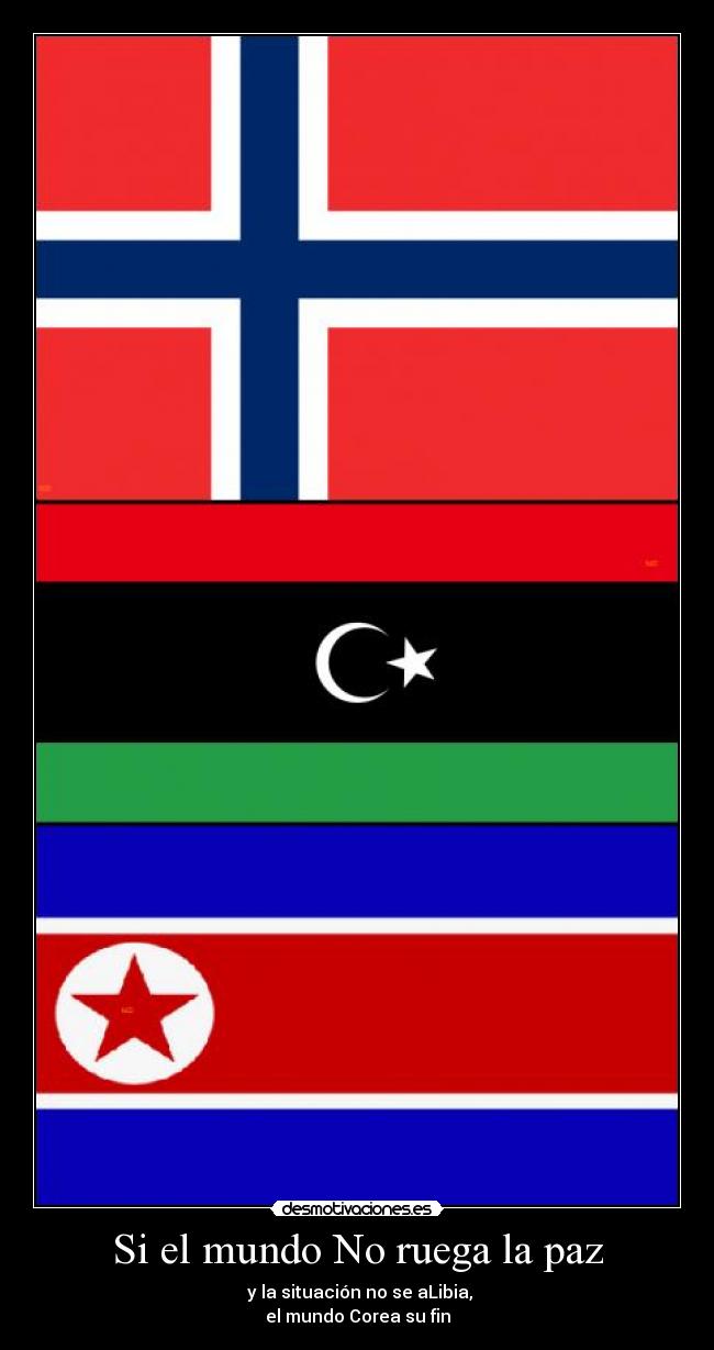 Si el mundo No ruega la paz - y la situación no se aLibia,
el mundo Corea su fin