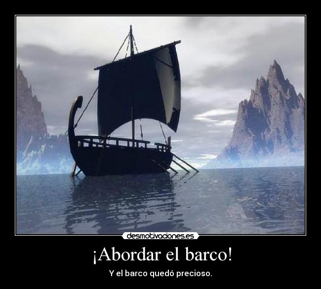 ¡Abordar el barco! -