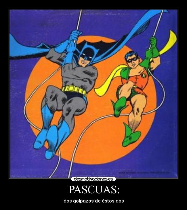 PASCUAS: - dos golpazos de éstos dos