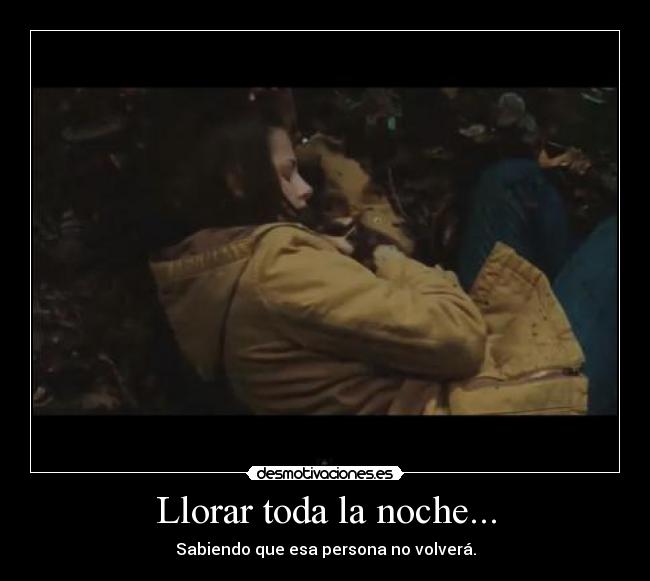 Llorar toda la noche... - 