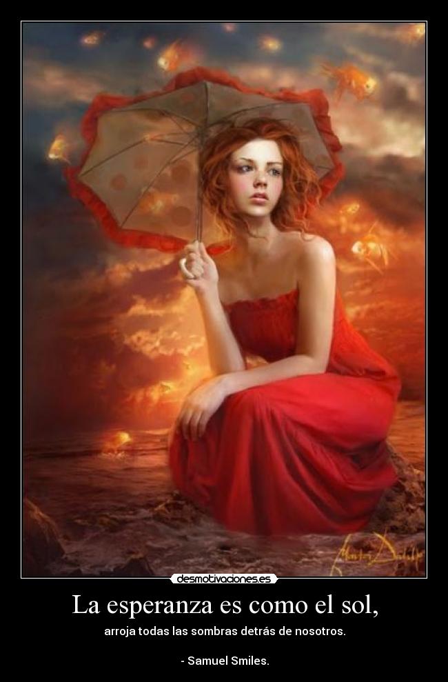 La esperanza es como el sol, -