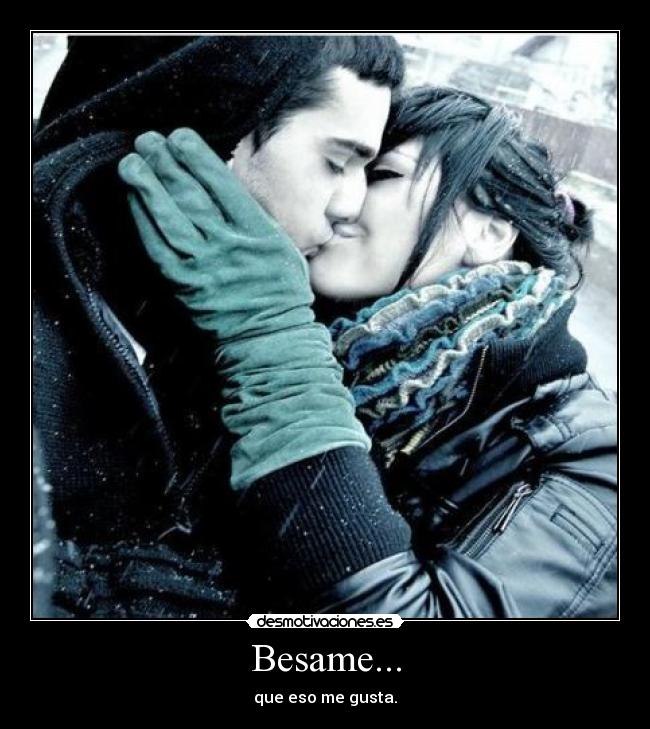 Besame... -