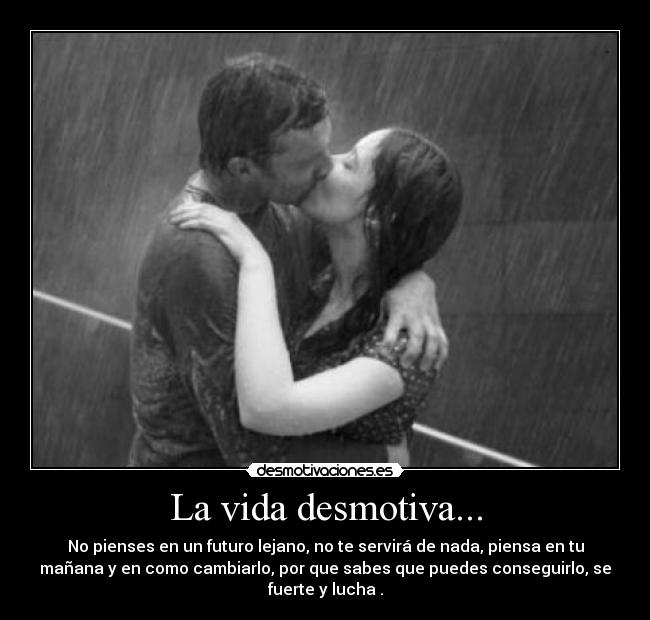 La vida desmotiva... - 