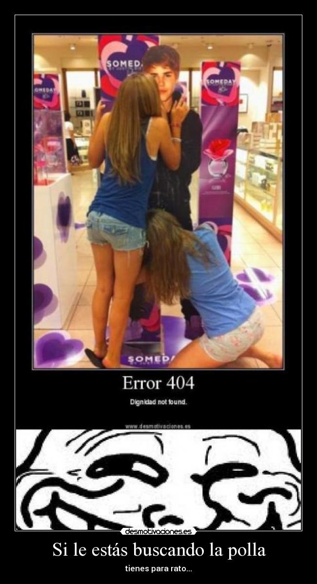 Si le estás buscando la polla -