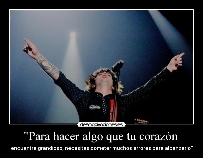 Para hacer algo que tu corazón  - 