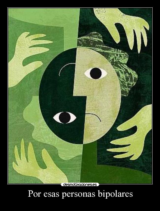 Por esas personas bipolares - 