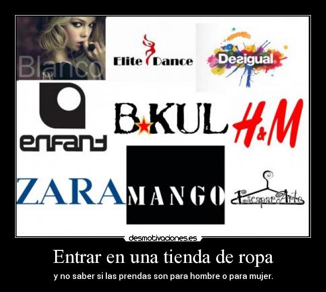 Entrar en una tienda de ropa - y no saber si las prendas son para hombre o para mujer.