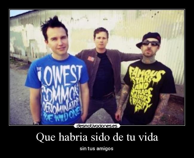 Que habria sido de tu vida - sin tus amigos