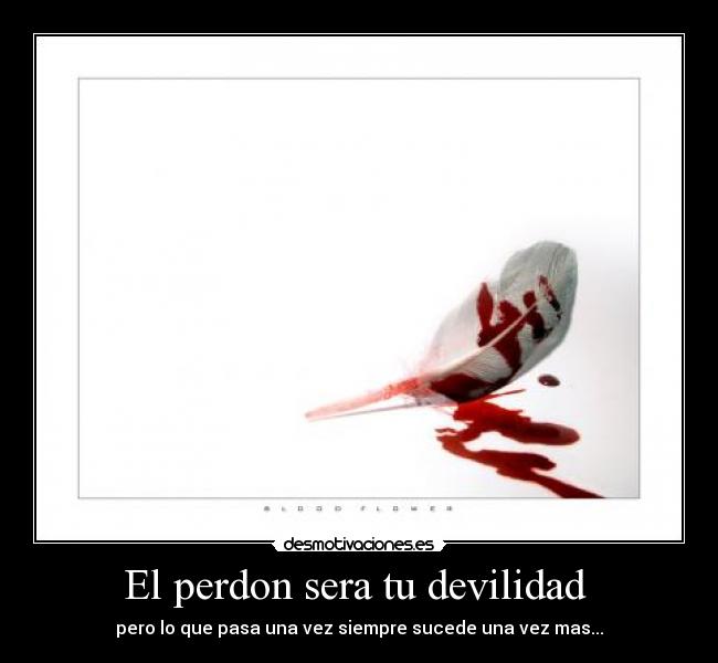 El perdon sera tu devilidad  - 
