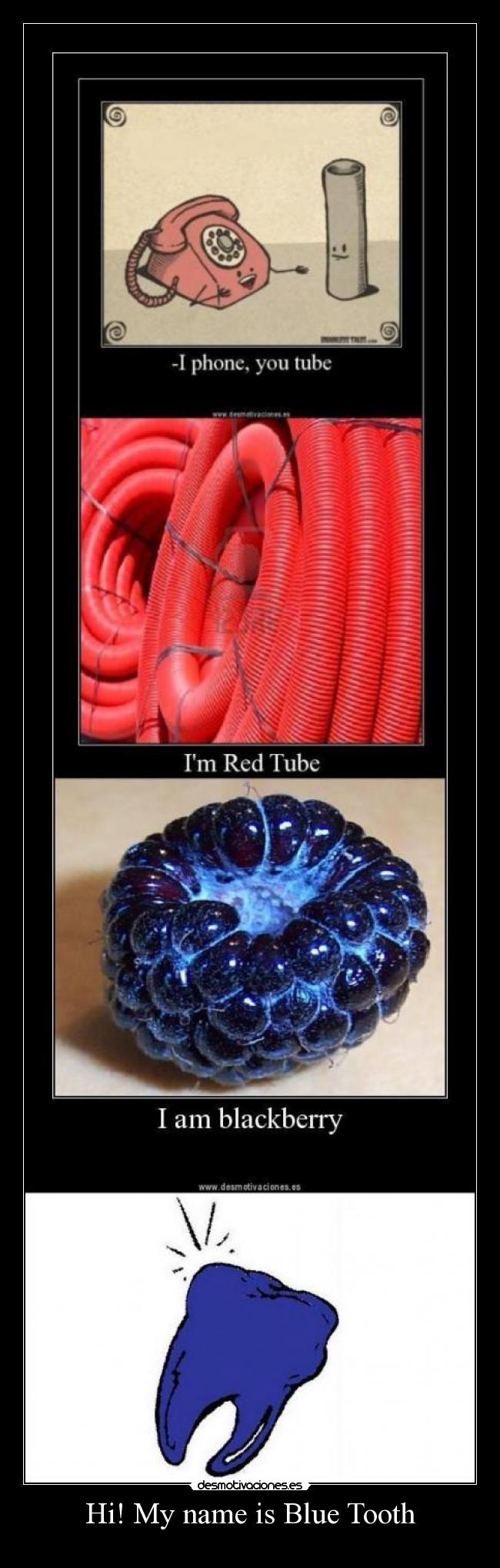 Hi! My name is Blue Tooth -