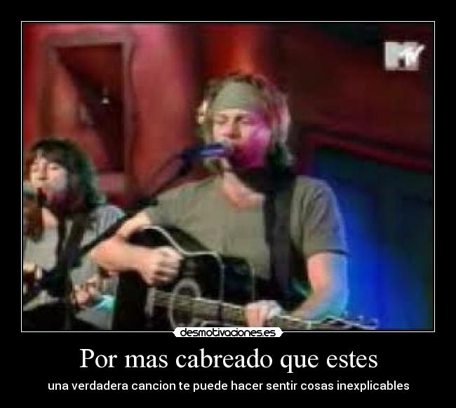 Por mas cabreado que estes -