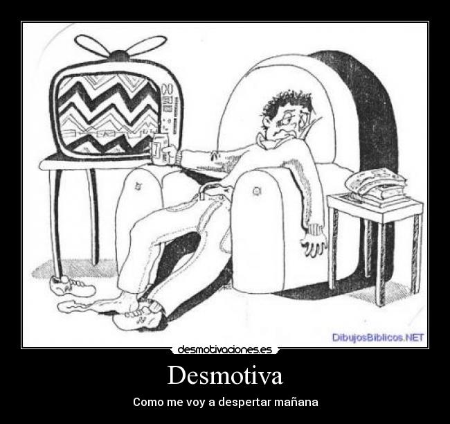 Desmotiva - Como me voy a despertar mañana