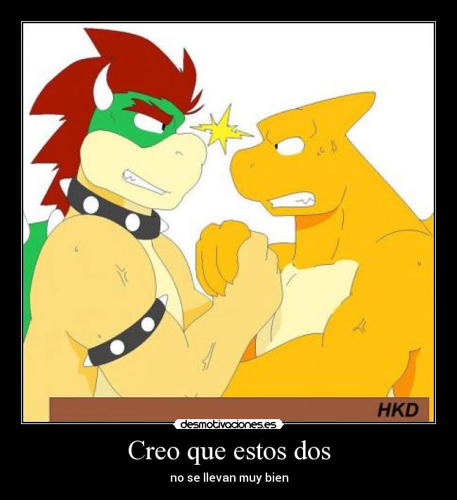 Creo que estos dos - no se llevan muy bien